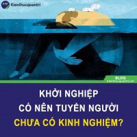 Tuyển người có kinh nghiệm hay chưa có kinh nghiệm