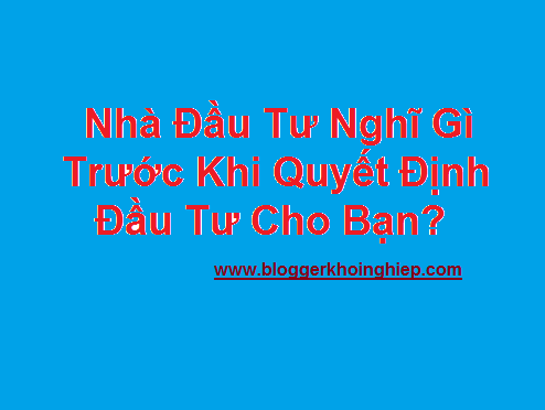 nhà đầu tư nghĩ gì khi đầu tư cho bạn