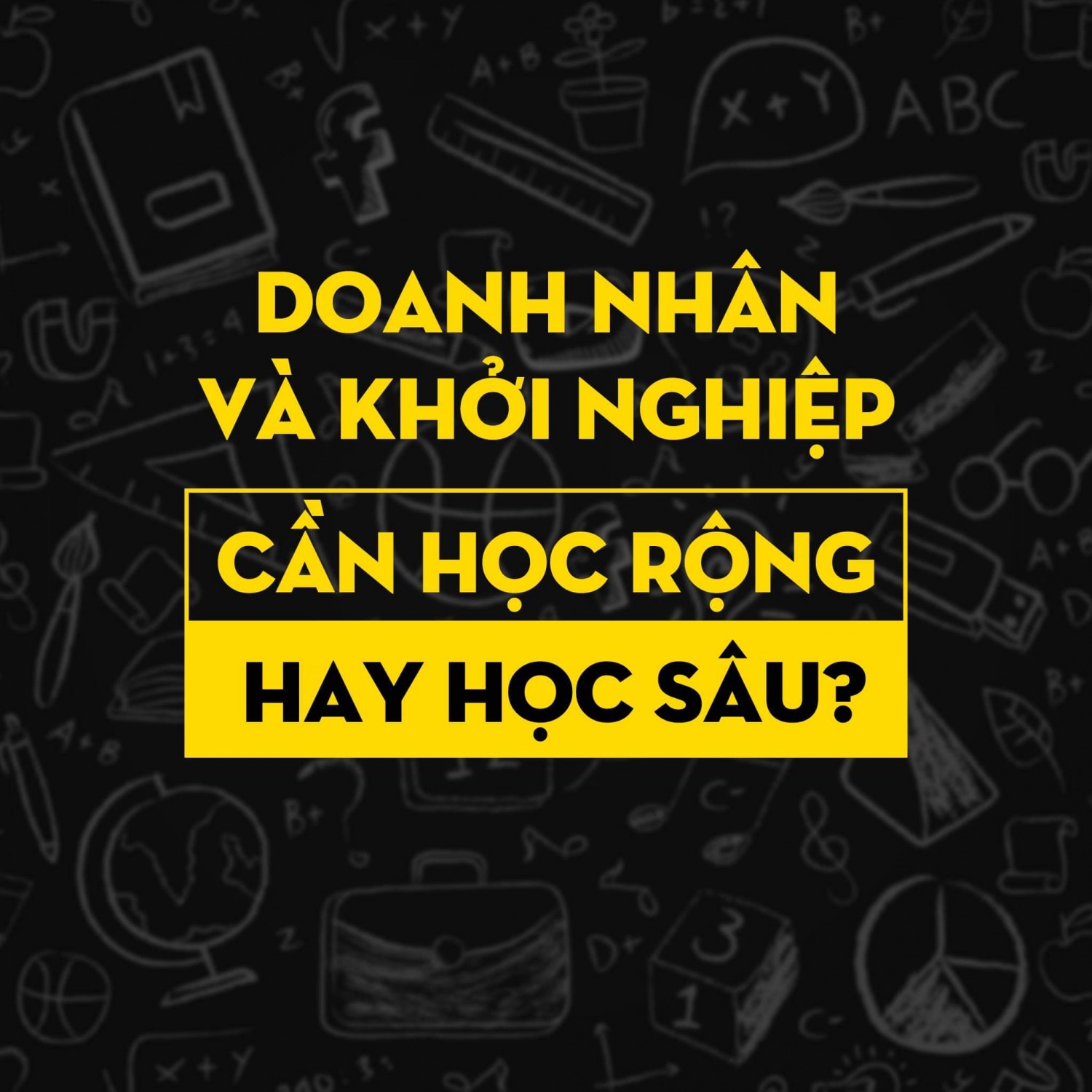 Doanh nhân khởi nghiệp cần học như thế nào?